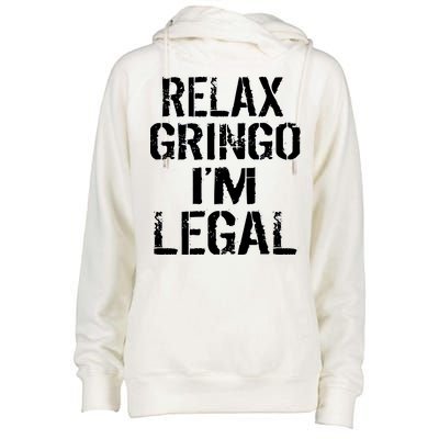 Relax Gringo I'm Legal Funny Immigration Womens Funnel Neck Pullover Hood