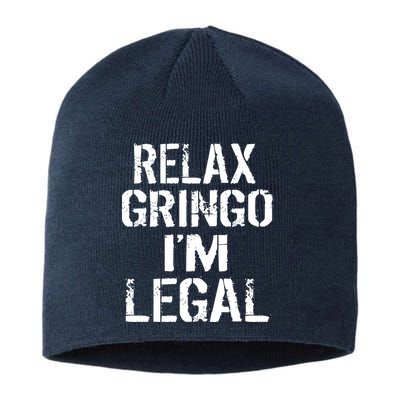 Relax Gringo I'm Legal Funny Immigration Sustainable Beanie