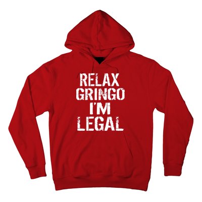 Relax Gringo I'm Legal Funny Immigration Hoodie