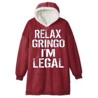 Relax Gringo I'm Legal Funny Immigration Hooded Wearable Blanket