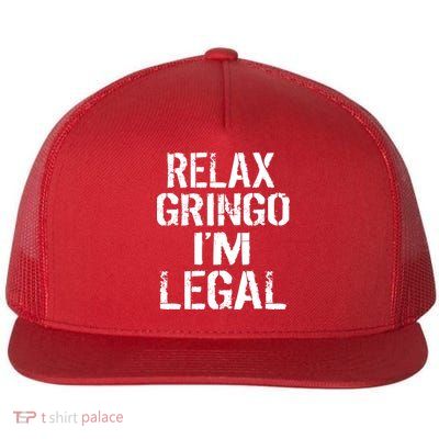 Relax Gringo I'm Legal Funny Immigration Flat Bill Trucker Hat