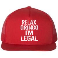 Relax Gringo I'm Legal Funny Immigration Flat Bill Trucker Hat