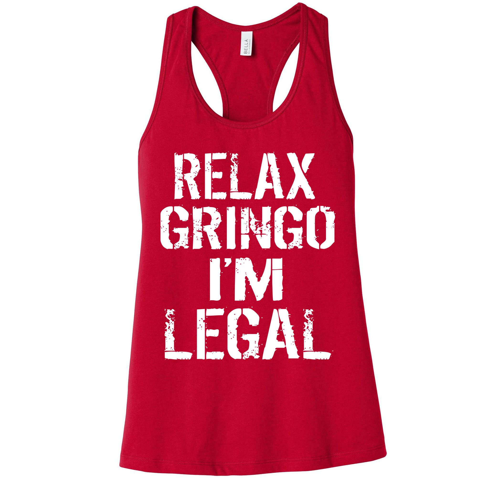 Relax Gringo I'm Legal Funny Immigration Womens Tank Top