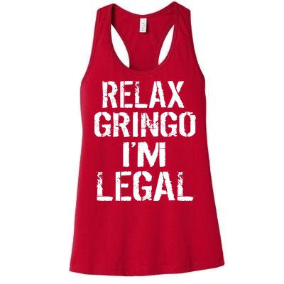 Relax Gringo I'm Legal Funny Immigration Women's Racerback Tank