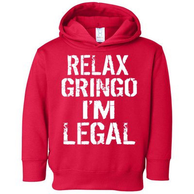 Relax Gringo I'm Legal Funny Immigration Toddler Hoodie