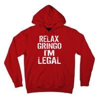 Relax Gringo I'm Legal Funny Immigration Tall Hoodie