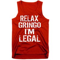 Relax Gringo I'm Legal Funny Immigration Tank Top