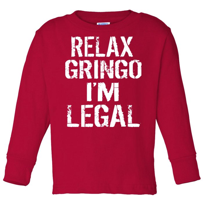 Relax Gringo I'm Legal Funny Immigration Toddler Long Sleeve Shirt