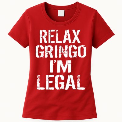 Relax Gringo I'm Legal Funny Immigration Womens T-Shirt