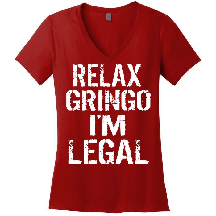 Relax Gringo I'm Legal Funny Immigration Women's V-Neck T-Shirt