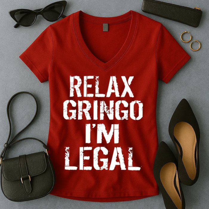 Relax Gringo I'm Legal Funny Immigration Women's V-Neck T-Shirt