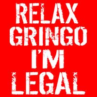 Relax Gringo I'm Legal Funny Immigration Women's V-Neck T-Shirt