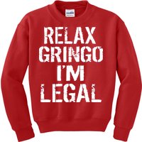 Relax Gringo I'm Legal Funny Immigration Kids Sweatshirt