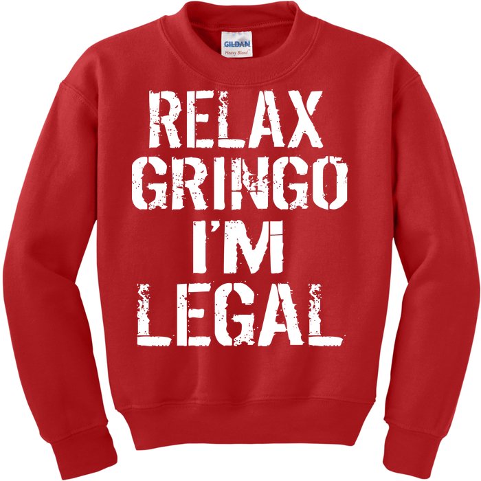 Relax Gringo I'm Legal Funny Immigration Kids Sweatshirt