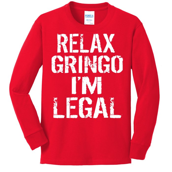 Relax Gringo I'm Legal Funny Immigration Kids Long Sleeve Shirt