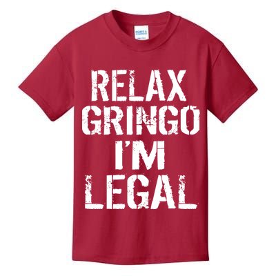 Relax Gringo I'm Legal Funny Immigration Kids T-Shirt
