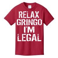 Relax Gringo I'm Legal Funny Immigration Kids T-Shirt