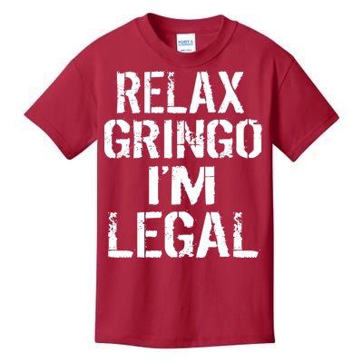 Relax Gringo I'm Legal Funny Immigration Kids T-Shirt