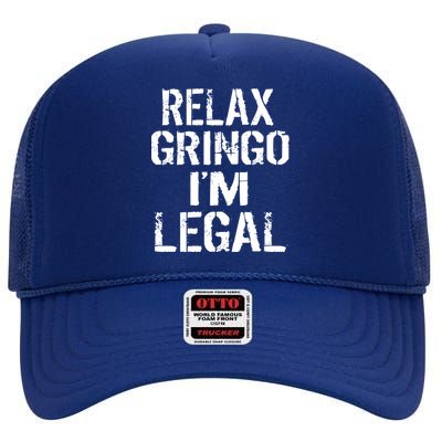 Relax Gringo I'm Legal Funny Immigration High Crown Mesh Back Trucker Hat