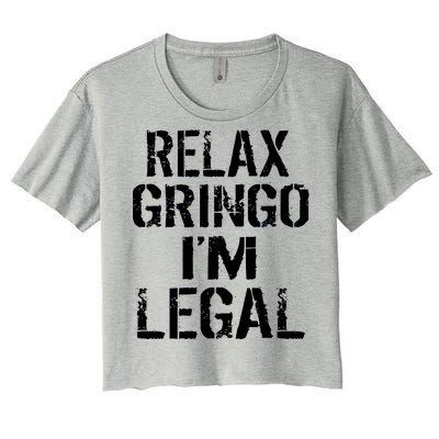 Relax Gringo I'm Legal Funny Immigration Women's Crop Top Tee