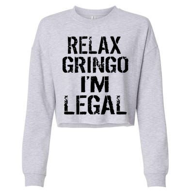 Relax Gringo I'm Legal Funny Immigration Cropped Pullover Crew