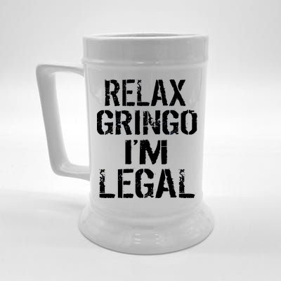 Relax Gringo I'm Legal Funny Immigration Beer Stein