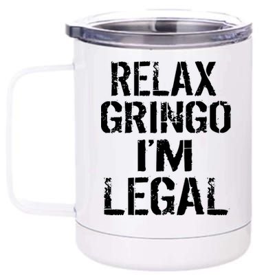 Relax Gringo I'm Legal Funny Immigration 12 oz Stainless Steel Tumbler Cup