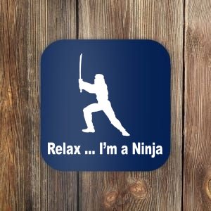 Relax I'm A Ninja Coaster