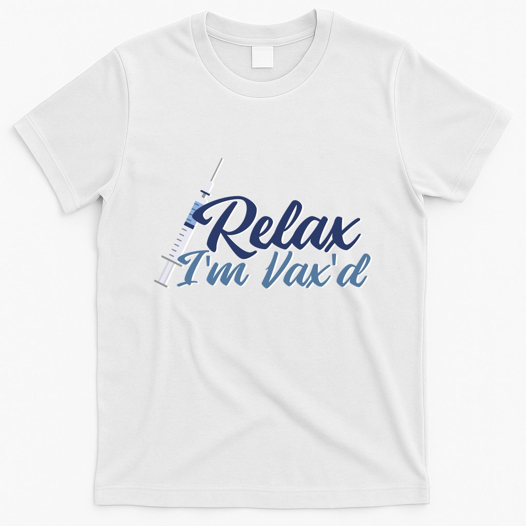 Relax I'm Vax'd T-Shirt