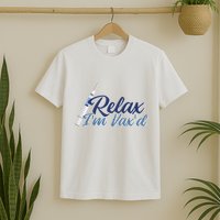 Relax I'm Vax'd T-Shirt