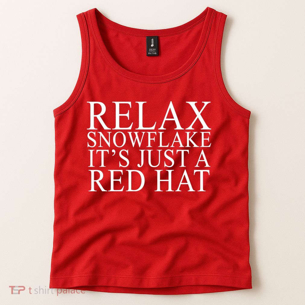 Relax It's Just A Red Hat Pro MAGA Trump 2020 Tank Top