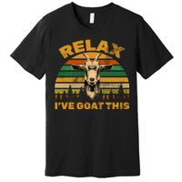 Relax I've Goat This Premium T-Shirt