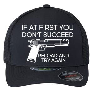 Reload and Try Again Funny Gun Flexfit Unipanel Trucker Cap