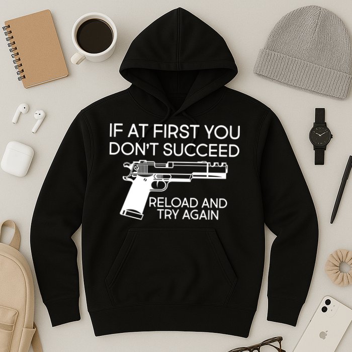 Reload and Try Again Funny Gun Hoodie