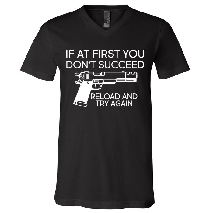 Reload and Try Again Funny Gun V-Neck T-Shirt