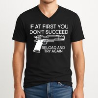 Reload and Try Again Funny Gun V-Neck T-Shirt