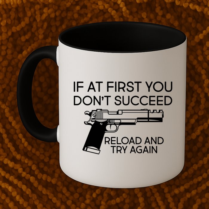 Reload and Try Again Funny Gun Mug