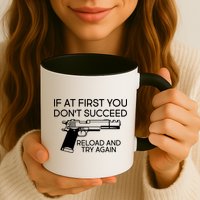 Reload and Try Again Funny Gun Mug
