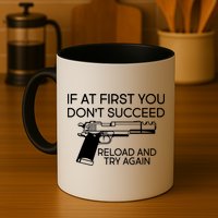 Reload and Try Again Funny Gun Mug