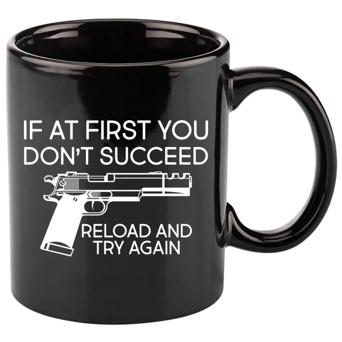 Reload and Try Again Funny Gun 11oz C Handle Ceramic Mug