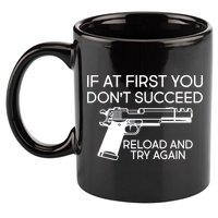 Reload and Try Again Funny Gun 11oz C Handle Ceramic Mug