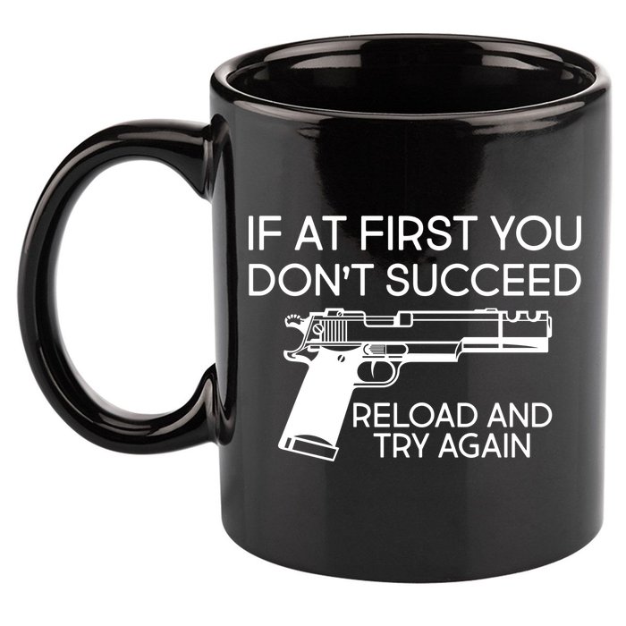 Reload and Try Again Funny Gun 11oz C Handle Ceramic Mug