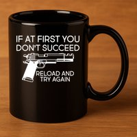 Reload and Try Again Funny Gun 11oz C Handle Ceramic Mug