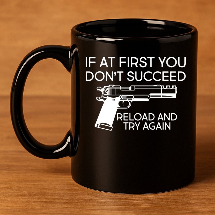 Reload and Try Again Funny Gun 11oz C Handle Ceramic Mug