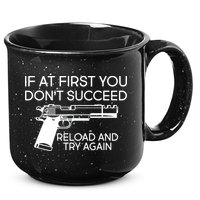 Reload and Try Again Funny Gun 15oz Campfire Ceramic Mug