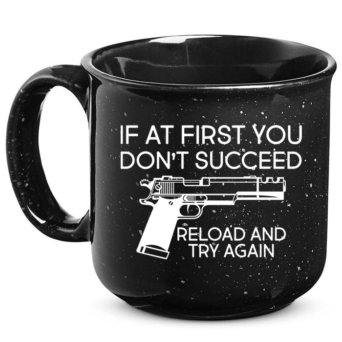 Reload and Try Again Funny Gun 15oz Campfire Ceramic Mug