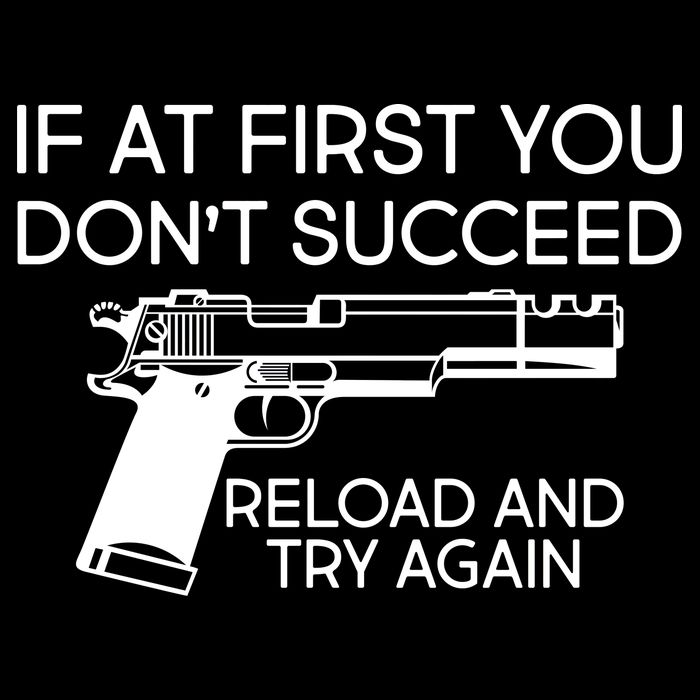 Reload and Try Again Funny Gun Premium T-Shirt