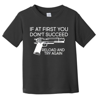Reload and Try Again Funny Gun Toddler T-Shirt