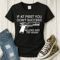Reload and Try Again Funny Gun Womens T-Shirt