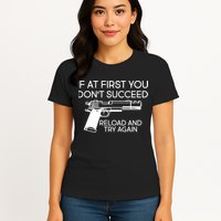 Reload and Try Again Funny Gun Womens T-Shirt